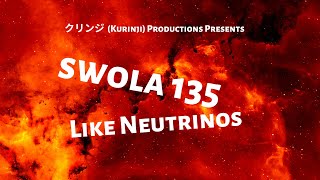 SWOLA 135 / / Like Neutrinos / / #swola135 with vocals