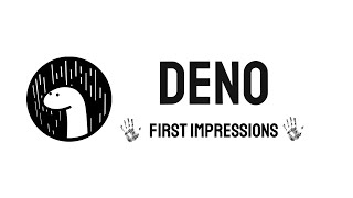 Deno | First Impressions