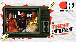 FRIENDSHIP ENTITLEMENT || OTR || Ep.2