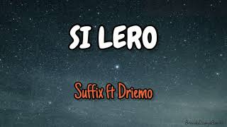 Si Lero_Suffix ft Driemo (LYRICS)