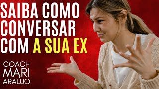 É assim que você tem que conversar com sua EX