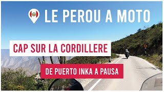 Sur la piste des Incas - Le Pérou en moto - Episode 3 : Cap sur la Cordillère -De PuertoInka à Pausa