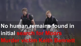 No human remains found in initial search for Moors Murder victim Keith Bennett