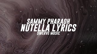 Sammy Pharaoh - Nutella (Lyrics / Lyric Video)