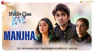 Manjha Lyrical Middle Class Love Prit Kamani, Kavya Thapar, Eisha Singh| Himesh R, Raj Barman