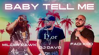 DJ DAVO ft. FADI KOD & Miller Rawk - "BABY TELL ME"