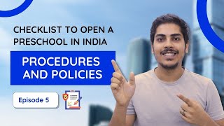 Preschool Policies and Procedures | Checklist to Open a Preschool in India | Part 5