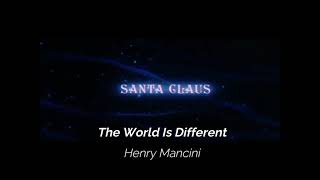 The World Is Different. (Santa Claus The Movie) - Henry Mancini.