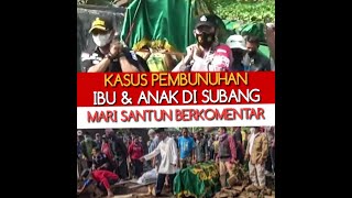 MARI SANTUNKAN KOMENTAR - PEMBUNUHAN IBU & ANAK DI SUBANG