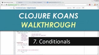 Learn Clojure 7. Conditionals - Clojure Koans Walkthrough in Light Table IDE