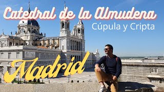 Como visitar la Catedral de la Almudena, Cúpula y Cripta, 4K