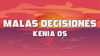 Kenia OS - Malas Decisiones (Letra / Lyrics)