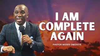 I Am Complete Again  I  Pastor Moses Omoviye