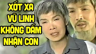 Xót Xa Cảnh Vũ Linh Tìm Thấy Vợ Con Mà Không Dám Nhận - Cải Lương Xưa Vũ Linh, Ngọc Huyền Hay Nhất