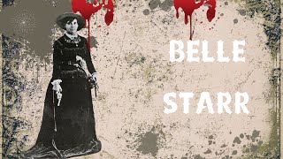 Belle Starr: The Notorious Outlaw Queen of the Wild West