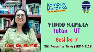 Video Sapaan Sesi ke-7 - MK Pengantar Bisnis EKMA4111, Siana Ria, SE, MM - Universitas Terbuka