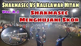 Shakmasec Menghujani Skor || SHAKMASEC Vs KALELAWAR HITAM Vol. A.2 || Olahraga Gobak Sodor |