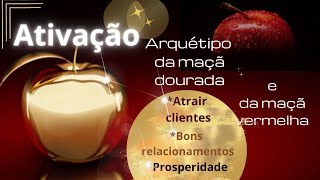 🍎 MAÇÃ VERMELHA E MAÇÃ DOURADA - [ATIVAÇÃO] - ARQUÉTIPO PARA VENDAS...