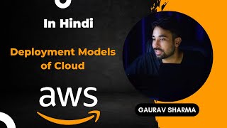 AWS Tutorials - 4 - Deployment Model of Clouds - Public Private and Hybrid Cloud ( In Hindi)