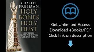 Download Holy Bones, Holy Dust: How Relics Shaped the History of Medieval Europe PDF