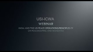 USI - ICWA: India and UN Peace Operations: Principles of UN Peacekeeping and Mandate