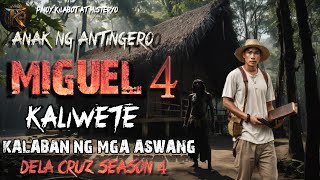 MIGUEL KALIWETE 4 'ANAK NG ANTINGERO| DELA CRUZ SEASON 4| KWENTONG AGIMAT| ASWANG