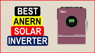 Top 5 Best Anern Solar Inverter in 2024 From AliExpress