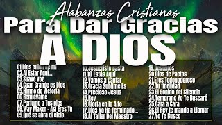 MUSICA CRISTIANA PARA SENTIR LA PRESENCIA DE DIOS 🔥 HERMOSAS ALABANZAS CRISTIANAS DE ADORACION 2024