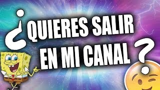 ¿QUIERES SALIR EN MI CANAL? ( ͡° ͜ʖ ͡°)