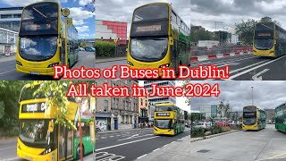 Photos of Buses in Dublin! Part 21 All taken in June 2024