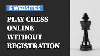 5 Best Websites To Play Chess Online With Friends or Against Computer For Free Without Registration