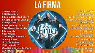 La Firma 2024 MIX Las Mejores Canciones - Cerquita De Tí, Si Ella Supiera, Con La Intención De L...