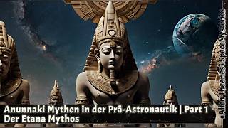 Anunnaki Mythen in der Prä-Astronautik | Part 1 | Der Etana Mythos #raumfahrt #genetik