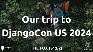 "The Fox" with Jon & Josh  (S1:E2) - Reviewing DjangoCon US 2024