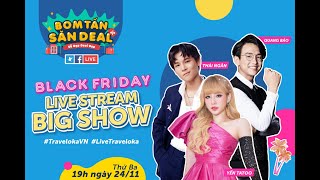 💯 LIVESTREAM HOÀNH TRÁNG, BỪNG SÁNG BLACK FRIDAY💯