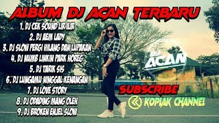 DJ ACAN NEW FULL ALBUM || VIRAL SLOW BASS RIMEX