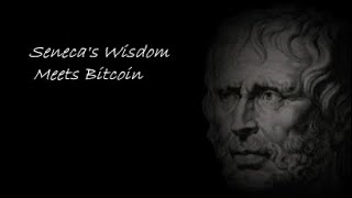 Seneca's Wisdom Meets Bitcoin: How Sound Money Frees Us