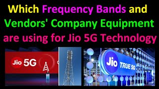 Which frequency bands and vendors' company equipment are using for Jio 5g technology | jio true 5g