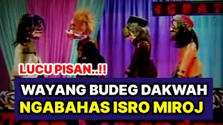 LUCU PISAN..!! WAYANG BUDEG DAKWAH TENTANG ISRO MI'ROJ