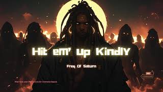 Hit em’ up Kindly - #freqofsaturn