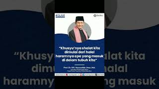 Khusyu’nya shalat kita dimulai dari - AG. Prof. Dr. KH. Nasaruddin Umar, MA.