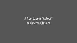 A Abordagem "Auteur" no Cinema Clássico