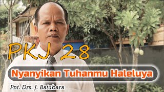 PKJ 28 Nyanyikan Tuhanmu Halleluya (Pnt. Drs. J. Batubara)