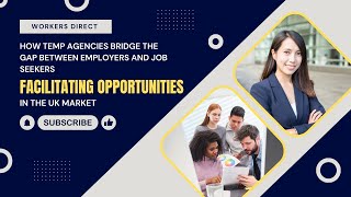 How Temp Agencies Bridge the Gap Between Employers and Job Seekers: Facilitating Opportunities in UK