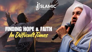 How To Strengthen Your Faith When Times Get Tough - Mufti Menk | Islamic Lectures