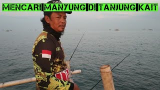 BERBURU MANYUNG DI BAGAN TANJUNG KAIT