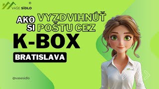 Vyzdvihnutie pošty cez K-BOX v Bratislave! (Video Návod)