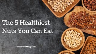 The 5 Healthiest Nuts You Can Eat