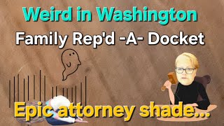 Weird Washington - Family Rep'd *A* Docket - Haan -