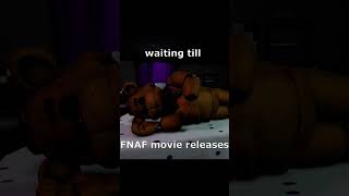 waiting till FNAF movie releases #randomvideo